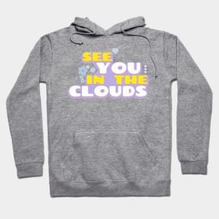 See You In The Clouds Hoodie